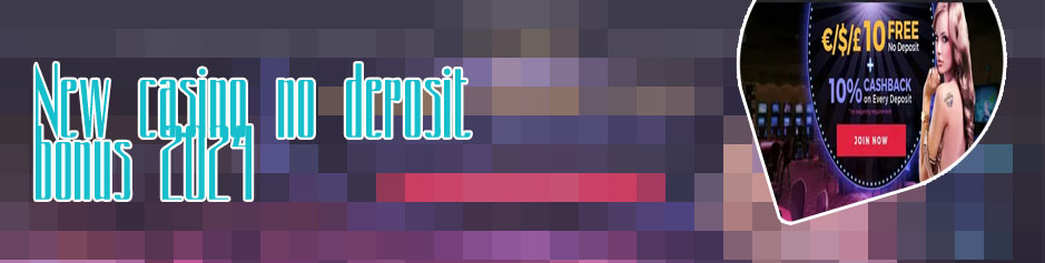 Brand new no deposit casino bonus