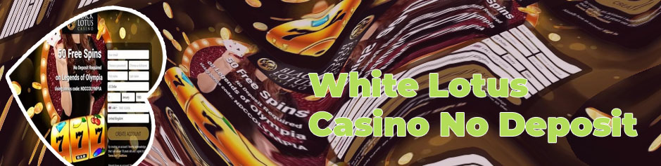 White lotus casino no deposit bonus codes